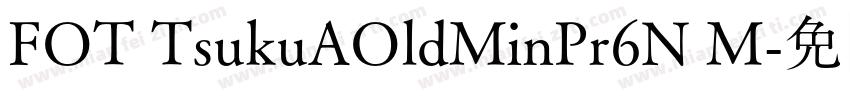 FOT TsukuAOldMinPr6N M字体转换